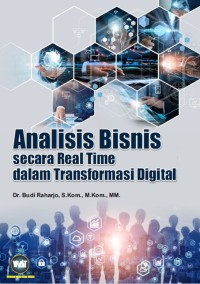 Image of Analisis Bisnis secara Real Time dalam Transformasi Digital